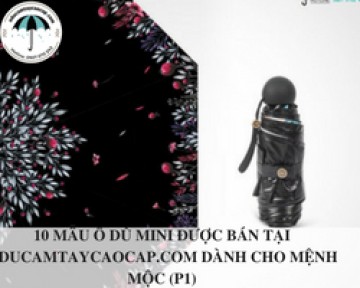 10 mẫu ô dù mini được bán tại oducamtaycaocap.com dành cho mệnh Mộc (P1)