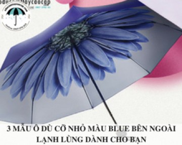 3 mẫu ô dù cỡ nhỏ màu Blue bên ngoài lạnh lùng dành cho bạn